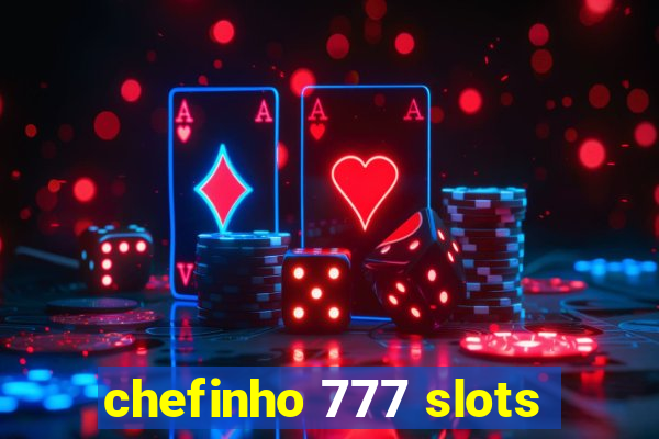 chefinho 777 slots